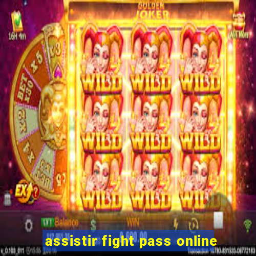 assistir fight pass online